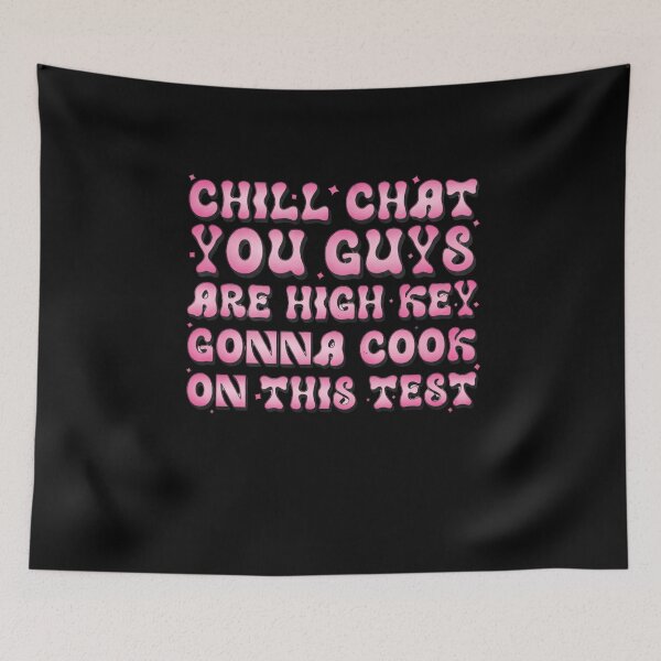 Item preview, Chill Chat You Guys Are High Key Gon’ Cook On This Test 2026 Motivational Quote designed and sold by SkeletonsDanger.