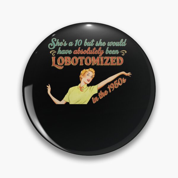 Item preview, I Would Have Been Lobotomized in The 1950s Funny Sarcasm Women designed and sold by phoebelevine.