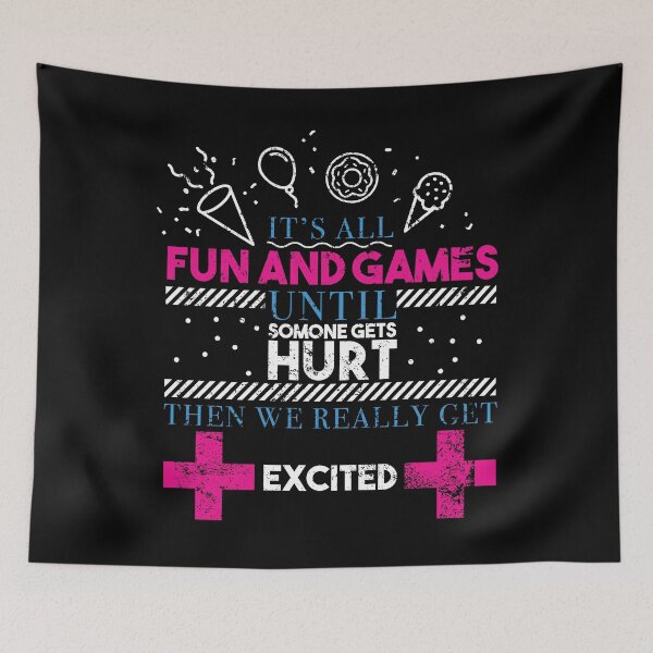 Item preview, Its All Fun And Games Until Someone Gets Hurt Then We Really Get Excited Nurse designed and sold by shoppzee.