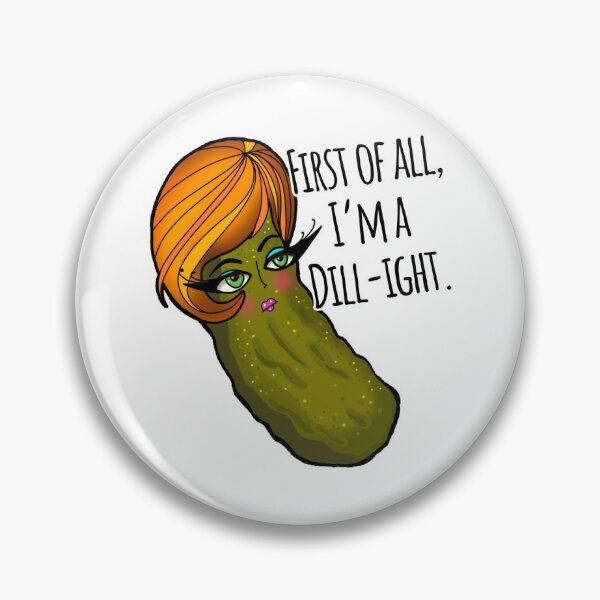 Item preview, First of all, I'm a Delight; Dill Pickle Pun designed and sold by MsBrillMakes.