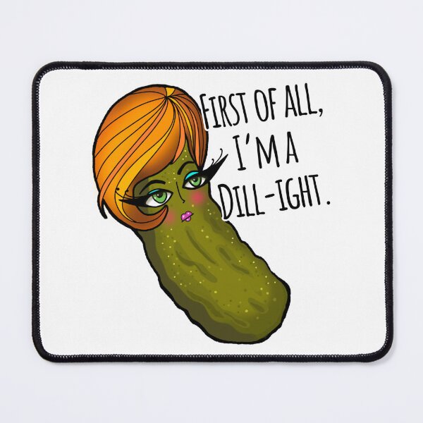 Item preview, First of all, I'm a Delight; Dill Pickle Pun designed and sold by MsBrillMakes.