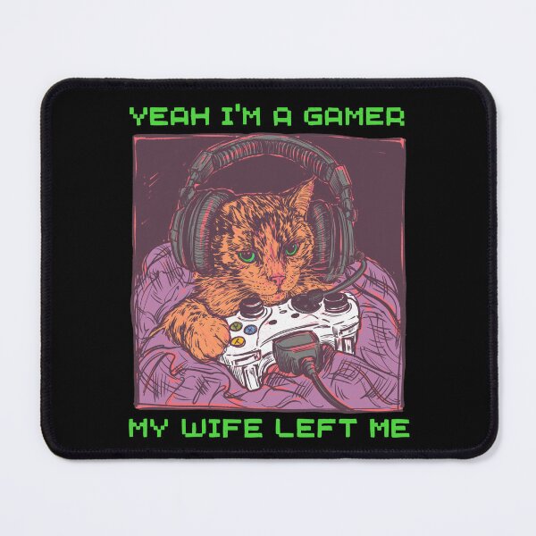 Item preview, Yeah im a gamer my wife left me designed and sold by IHateDumplings.