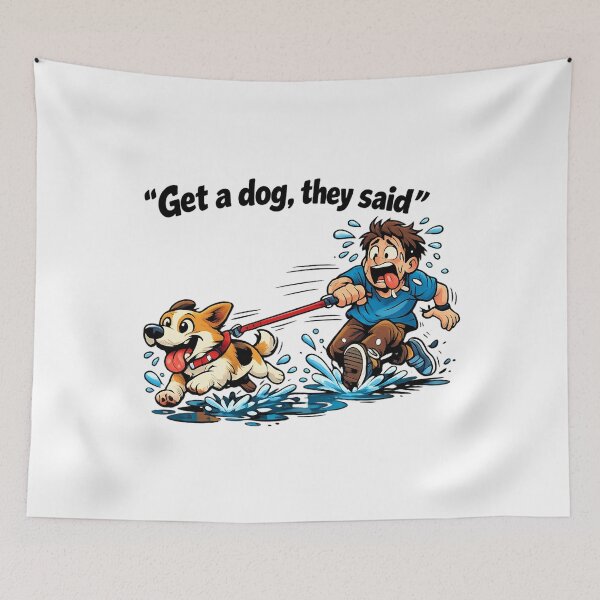 Item preview, Get a Dog They Said… It'll Be Fun They Said – Funny Dog Dragging Owner designed and sold by GlowingTales.