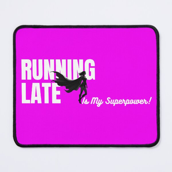 Item preview, Running Late Is My Superpower ~ Female designed and sold by ActOutTees.
