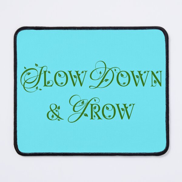 Item preview, Slow Down & Grow designed and sold by BUTTER7FLY.