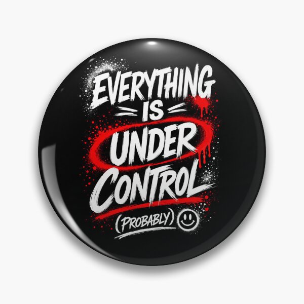 Item preview, Everything Is Under Control Probably Funny Anxiety Quote designed and sold by SzyMazDesign.
