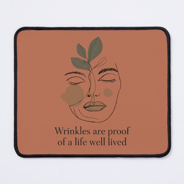 Item preview, Wrinkles Are Proof of a Life Well Lived – Aging Gracefully Quote designed and sold by AmoebaPress.