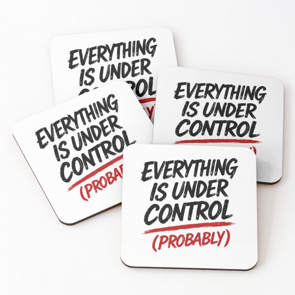 Item preview, Everything Is Under Control Probably Funny Anxiety Quote designed and sold by SzyMazDesign.