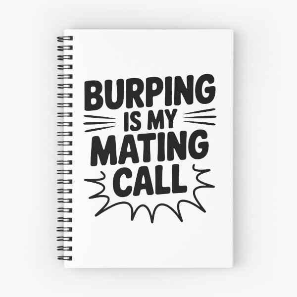 Item preview, Burping Is My Mating Call designed and sold by Frank Ring.