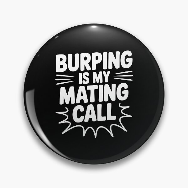 Item preview, Burping Is My Mating Call designed and sold by Frank Ring.