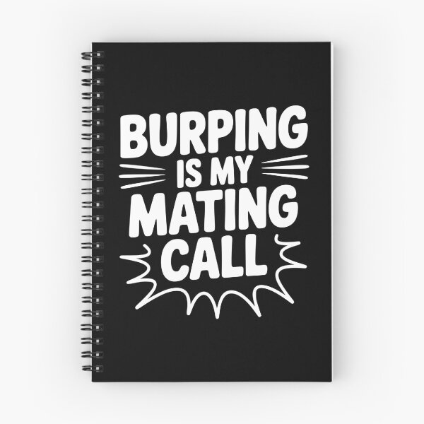 Item preview, Burping Is My Mating Call designed and sold by Frank Ring.
