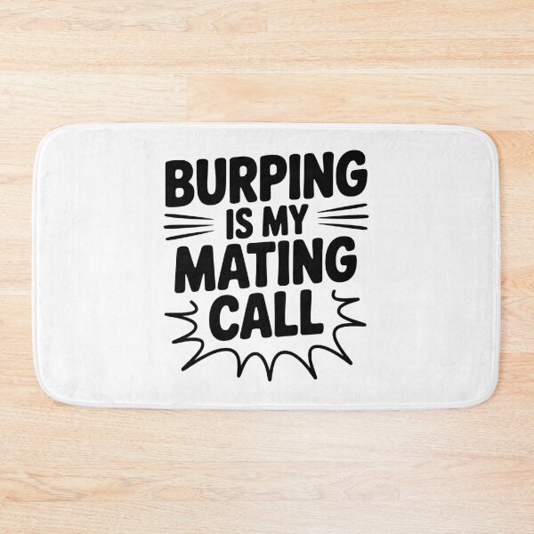Item preview, Burping Is My Mating Call designed and sold by Frank Ring.