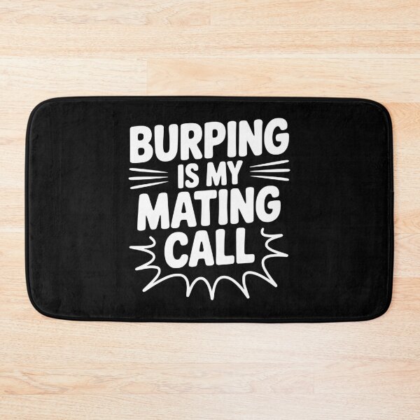 Item preview, Burping Is My Mating Call designed and sold by Frank Ring.