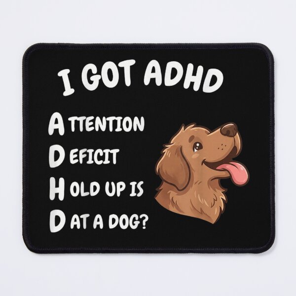 Item preview, I Got ADHD Attention Deficit Hold Up Is That A Dog designed and sold by WilliaMaler.