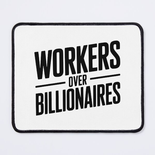 Item preview, Workers Over Billionaires designed and sold by Frank Ring.