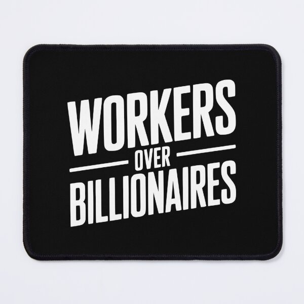 Item preview, Workers Over Billionaires designed and sold by Frank Ring.