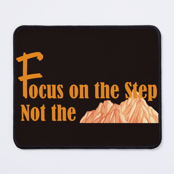 Item preview, Focus on the Step, Not the Mountain designed and sold by BUTTER7FLY.