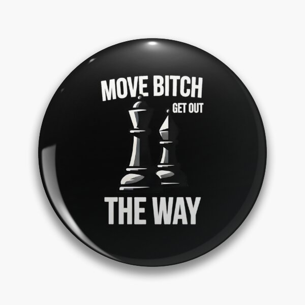 Item preview, Move Bitch Get Out The Way Chess Design designed and sold by TshirtsOnline-.