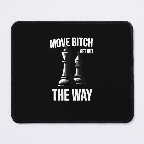 Item preview, Move Bitch Get Out The Way Chess Design designed and sold by TshirtsOnline-.