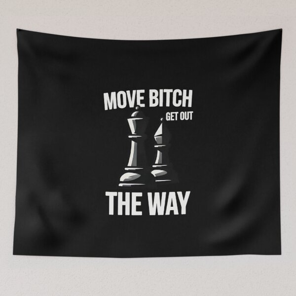 Item preview, Move Bitch Get Out The Way Chess Design designed and sold by TshirtsOnline-.