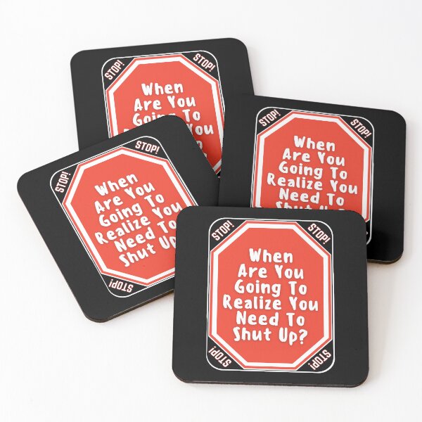 Item preview, STOP:  When Are You Going To Realize You Need To Shut Up? - funny warning signs designed and sold by DesignsFromTW-S.