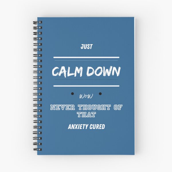 Item preview, Just Calm Down Wow Never Thought of That Anxiety Cured - White Words designed and sold by LAJdesigns.