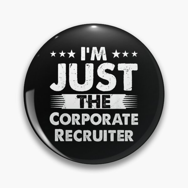 Item preview, Corporate Recruiter Job I'm Just The Corporate Recruiter designed and sold by ElaineZPink.