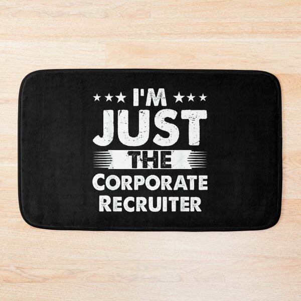 Item preview, Corporate Recruiter Job I'm Just The Corporate Recruiter designed and sold by ElaineZPink.