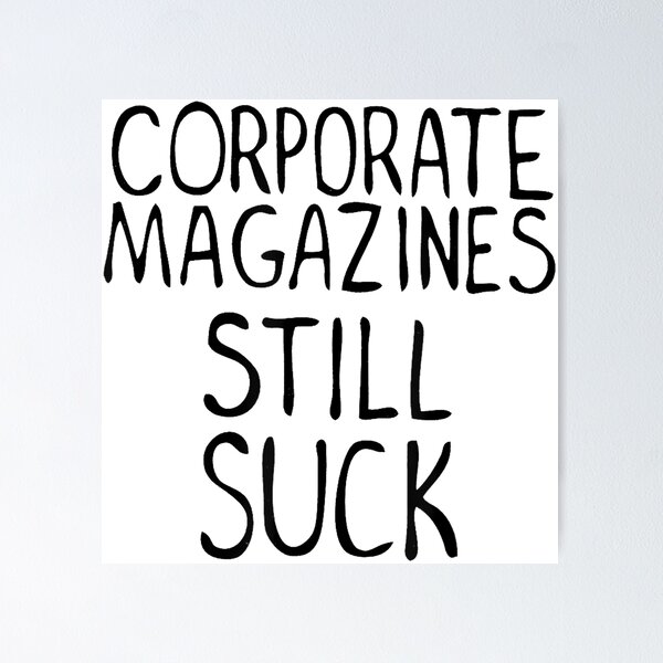 Item preview, Corporate Magazines Still Suck 90s Grunge is Dead Music Rock designed and sold by ElaineZPink.