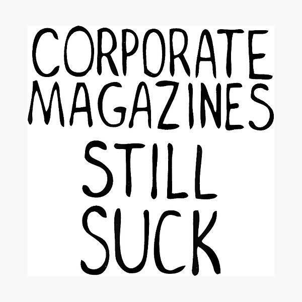 Item preview, Corporate Magazines Still Suck 90s Grunge is Dead Music Rock designed and sold by ElaineZPink.
