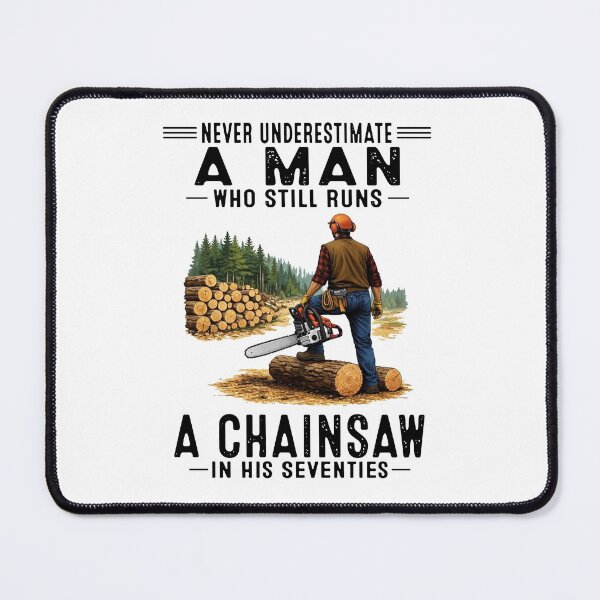 Item preview, Never Underestimate A Man Who Still Runs A Chainsaw In His Seventies designed and sold by sawczy-shop.