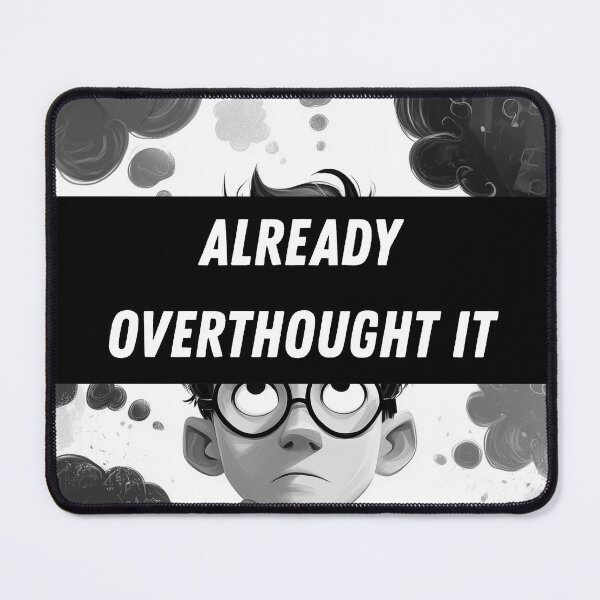 Item preview, Already Overthought It - Funny  designed and sold by LAJdesigns.