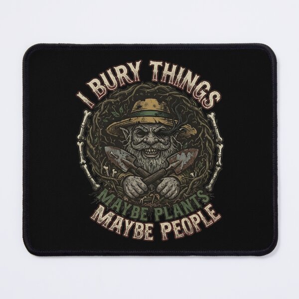 Item preview, I Bury Things Maybe Plants Maybe People - Creepy Garden Lover Gift designed and sold by MPlab.
