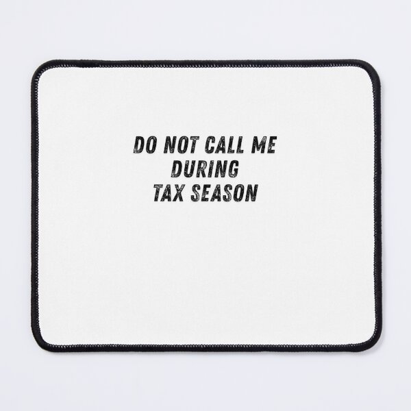 Item preview, Do Not Call Me During Tax Season Humor designed and sold by Souck12.