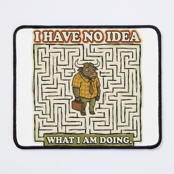 Item preview, I Have No Idea What I Am Doing - Funny Minotaur Imposter Syndrome designed and sold by Mythic Ink Studio.