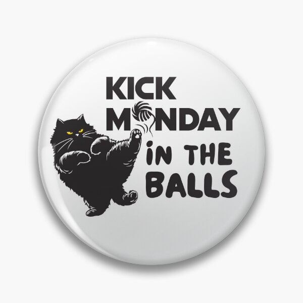 Item preview, Kick Monday in the balls designed and sold by cartoonfighter.