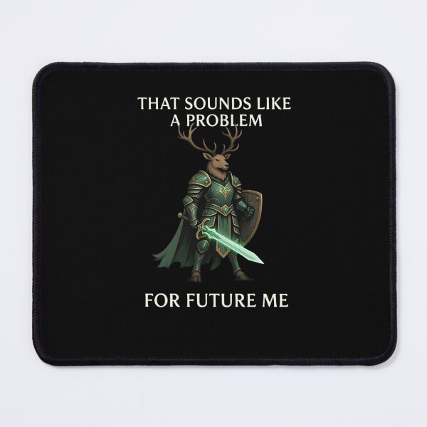 Item preview, That Sounds Like A Problem For Future Me designed and sold by TshirtsOnline-.