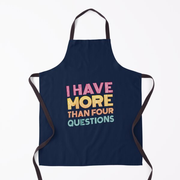Item preview, I Have More Than Four Questions Passover Humor designed and sold by Thank-HaShem.