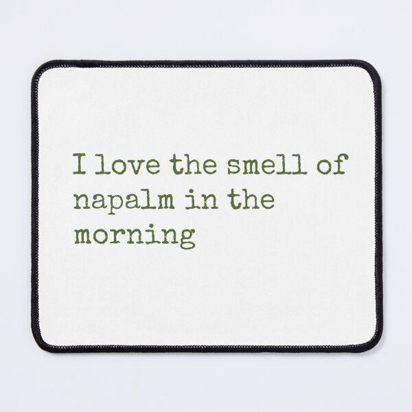 Item preview, I love the smell of napalm in the morning designed and sold by keisthard.