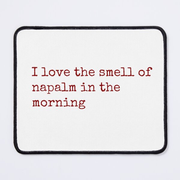 Item preview, I love the smell of napalm in the morning designed and sold by keisthard.