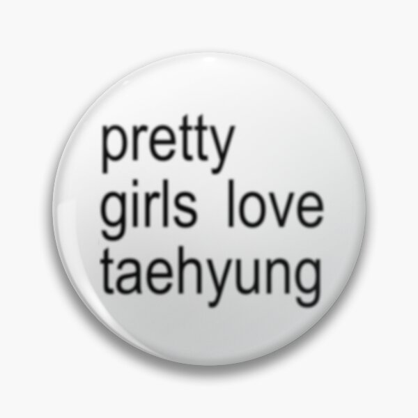 Item preview, Pretty Girls Love Taehyung designed and sold by Cookiicrumbs.