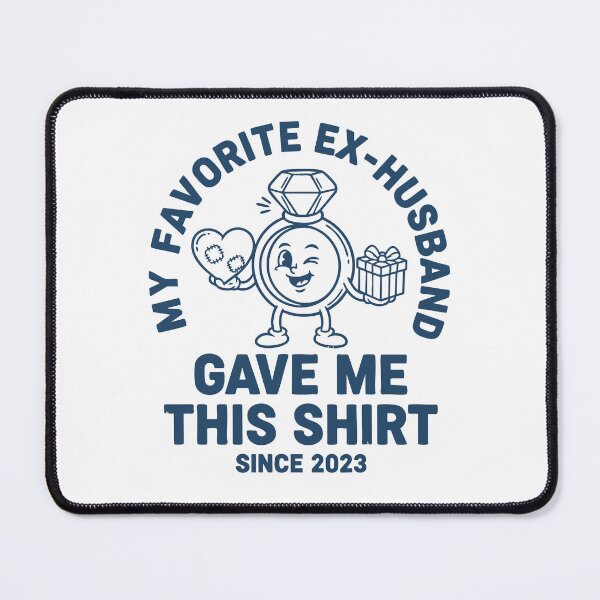 Item preview, Divorce My Favorite Ex Husband Gave Me This Since designed and sold by LuminOrb.