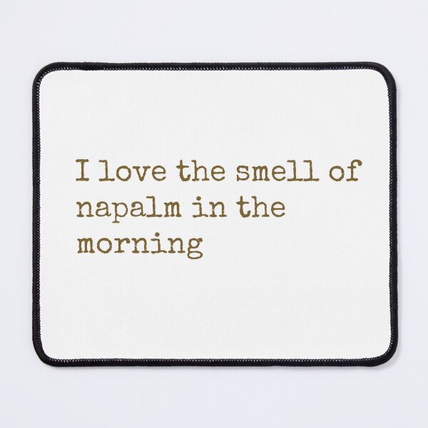Item preview, I love the smell of napalm in the morning designed and sold by keisthard.