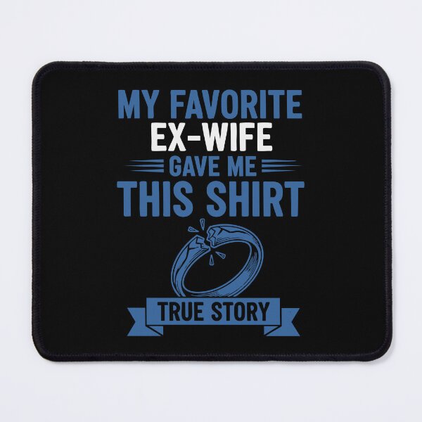 Item preview, Divorce Ex Wife My Favorite Ex Wife Gave Me This designed and sold by LuminOrb.