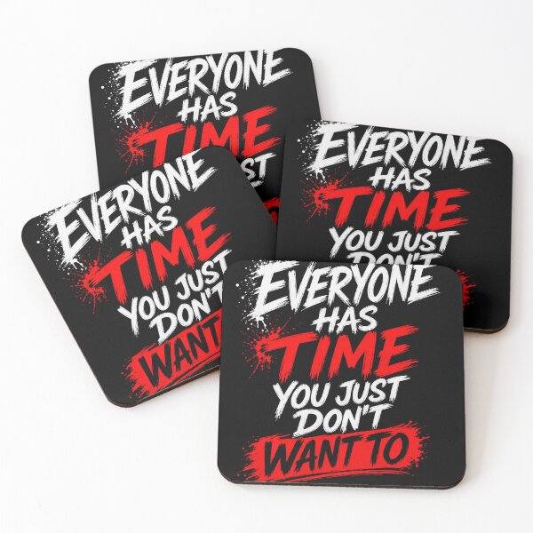 Item preview, Everyone Has Time You Just Don’t Want To Funny Quote Shirt designed and sold by SzyMazDesign.