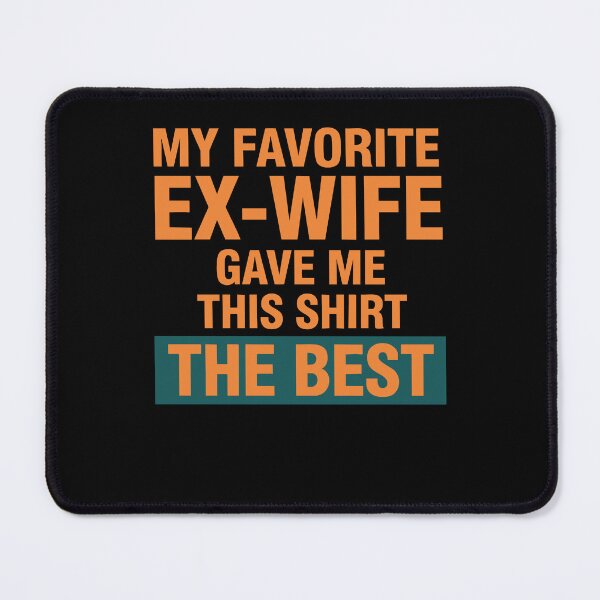 Item preview, Divorce My Favorite Ex Wife Gave Me Shirt The Best designed and sold by LuminOrb.
