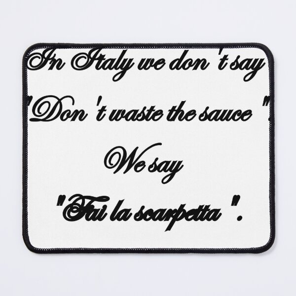 Item preview, In Italy We Don't Say Don't Waste The Sauce Funny Quote T-Shirt designed and sold by TheItaliandilemma.
