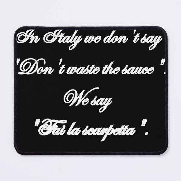 Item preview, In Italy We Don't Say Don't Waste The Sauce Funny Quote T-Shirt Black Version designed and sold by TheItaliandilemma.