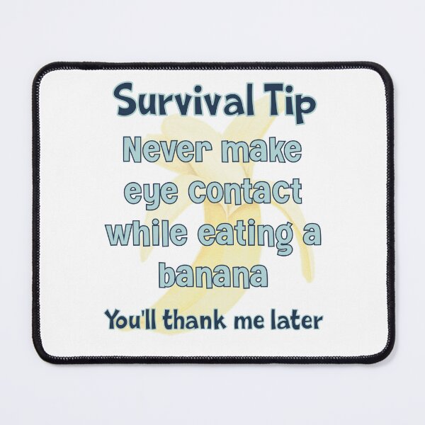 Item preview, Survival tip – never make eye contact while eating a banana designed and sold by Miscelenious.