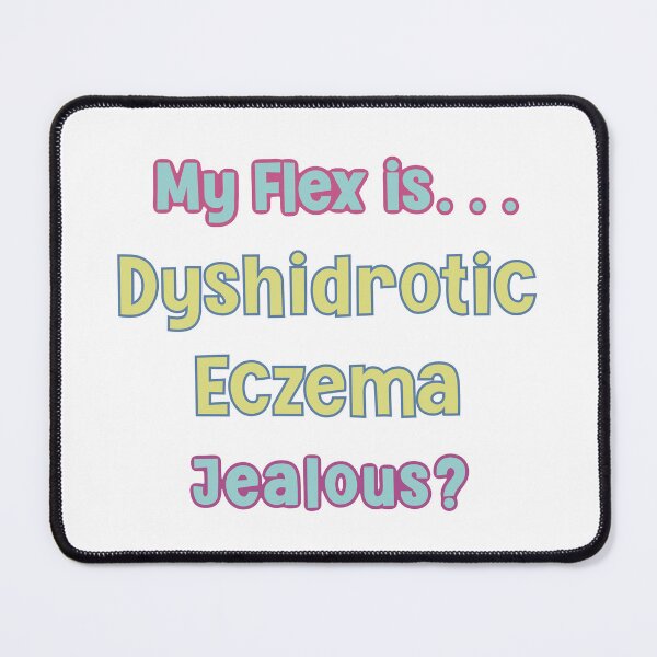 Item preview, My flex is… dyshidrotic eczema designed and sold by Miscelenious.